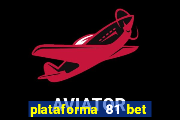 plataforma 81 bet é confiável